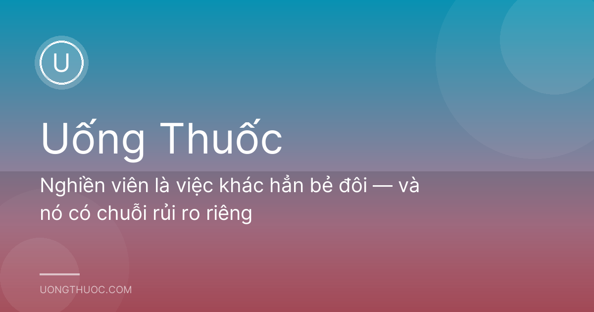 Nghiền viên là việc khác hẳn bẻ đôi — và nó có chuỗi rủi ro riêng